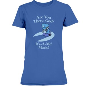 Are You There God It's A Me Mario T-Shirt