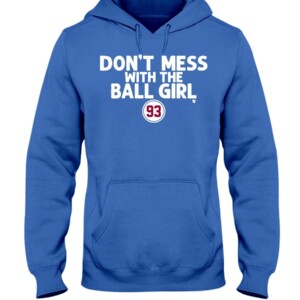 DON'T MESS WITH THE BALL GIRL SHIRT Marissa no93 Los Angeles Dodgers Ball Girl