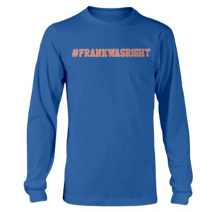 FRANK WAS RIGHT SHIRT #FRANKWASRIGHT Frank Fleming