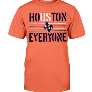 HOUSTON VS EVERYONE SHIRT US VS EVERYONE HOUSTON ASTROS