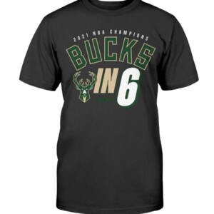 2021 Finals Champions Bucks In Six T-Shirt Milwaukee Bucks 2021 NBA Finals Champions
