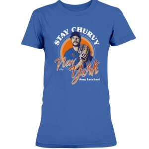 JOEY LUCCHESI STAY CHURVY NEW YORK SHIRT New York Mets
