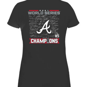 Atlanta Braves 2021 World Series Champions Signature Roster T Shirt CAWTS black back.jpg