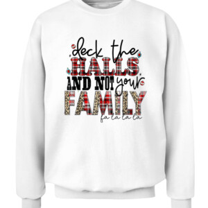 Deck The Halls and Not Your Family Funny Merry Christmas T Shirt CACS white front.jpg