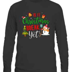 Funny Teacher Christmas T Shirt Is It Christmas Break Yet T Shirt CALS black front.jpg