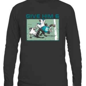 GIVE HIM 6 SHIRT ROBERT HUNT Miami Dolphins CALS black front.jpg