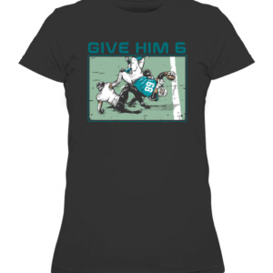 GIVE HIM 6 SHIRT ROBERT HUNT Miami Dolphins CAWTS black front.jpg