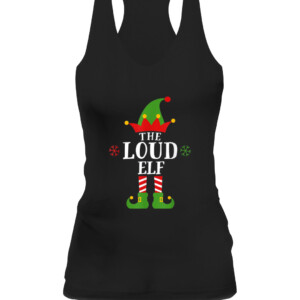 Loud Elf Funny Matching Family Group Christmas Pajama T Shirt CAWT black front.jpg
