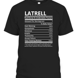 Latrell Name T Shirt Latrell Nutritional and Undeniable Name Factors Gift Item Tee T Shirt CABT black front.jpg