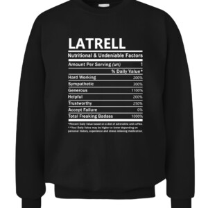 Latrell Name T Shirt Latrell Nutritional and Undeniable Name Factors Gift Item Tee T Shirt CACS black front.jpg