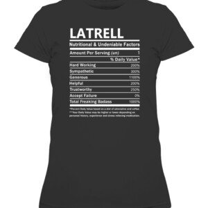 Latrell Name T Shirt Latrell Nutritional and Undeniable Name Factors Gift Item Tee T Shirt CAWTS black front.jpg