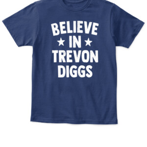 BELIEVE IN TREVON DIGGS SHIRT Trevon Diggs Dallas Cowboys APKT navy front.jpg