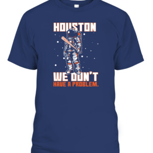 5c755a6Houston We Don't Have A Problem T Shirt Playoff Postseason Series Baseball Houston Astros Nasas1d473af4f33c1dca978344d42 CABT navy front.jpg
