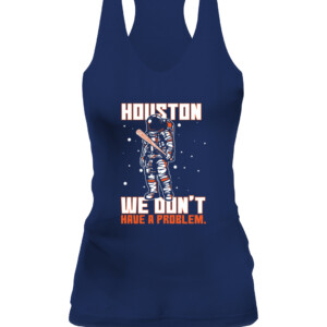 Houston We Don't Have A Problem T Shirt Playoff Postseason Series Baseball Houston Astros Nasas CAWT navy front.jpg