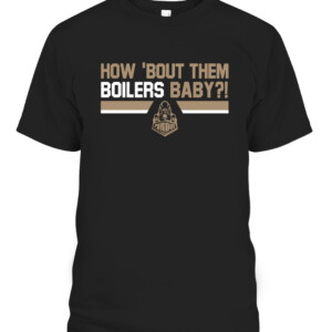 HOW 'BOUT THEM BOILERS BABY SHIRT Purdue Boilermakers football CABT black front.jpg