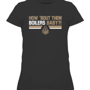 HOW 'BOUT THEM BOILERS BABY SHIRT Purdue Boilermakers football CAWTS black front.jpg