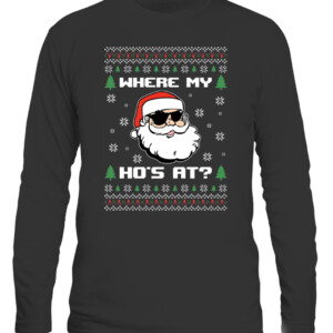 Naughty Ugly Christmas Sweater Funny Adult Where's My Hos At Long Sleeve T Shirt Funny Christmas Pajamas For Family CALS black front.jpg