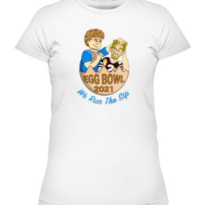 WE RUN THE SIP SHIRT EGG BOWL 2021 Ole Miss Rebels CAWTS white front.jpg