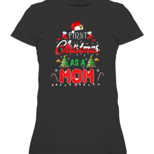 First Christmas As a Mom Shirt Santa Hat Ugly Xmas 2021 T Shir Merry Christmas Shirts For Family Santa Gift CAWTS black front.jpg