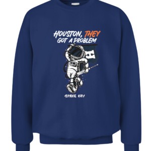 Houston They Got A Problem Shirt T Shirt Playoff Postseason Series Baseball Houston Astros Nasas Houston Space City CACS navy front.jpg