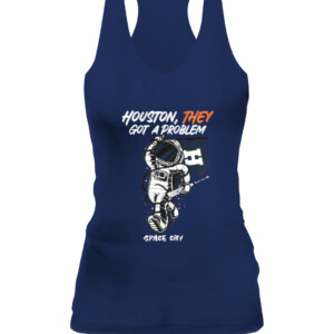 Houston They Got A Problem Shirt T Shirt Playoff Postseason Series Baseball Houston Astros Nasas Houston Space City CAWT navy front.jpg