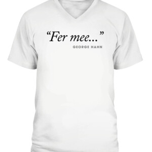 George Hahn Fer Mee Shirt CAVN white front.jpg