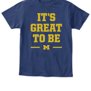 IT'S GREAT TO BE SHIRT Michigan Wolverines APKT navy front.jpg