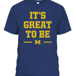 IT'S GREAT TO BE SHIRT Michigan Wolverines CABT navy front.jpg