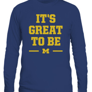 IT'S GREAT TO BE SHIRT Michigan Wolverines CALS navy front.jpg