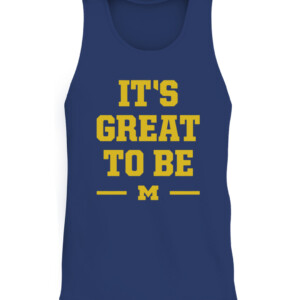 IT'S GREAT TO BE SHIRT Michigan Wolverines