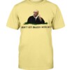 DON'T GET BRAZEN WITH ME SHIRT Judge Bruce Schroeder Funny Don't Tread on Me Metallica Shirt