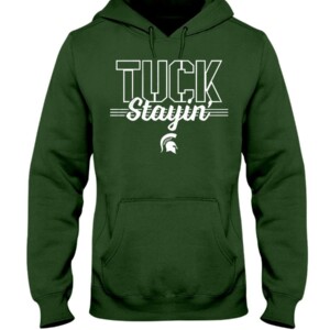 TUCK STAYIN' SHIRT Mel Tucker Michigan State Spartans Hoddie