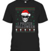 Funny I Prefer Halloween Christmas Sweater Ugly Men Women T Shirt Funny Joe Biden Happy Easter Republican Christmas CABT black front.jpg