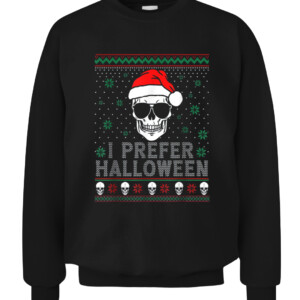 Funny I Prefer Halloween Christmas Sweater Ugly Men Women T Shirt Funny Joe Biden Happy Easter Republican Christmas CACS black front.jpg