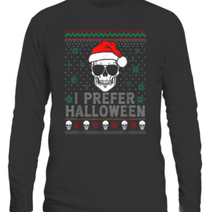 Funny I Prefer Halloween Christmas Sweater Ugly Men Women T Shirt Funny Joe Biden Happy Easter Republican Christmas CALS black front.jpg