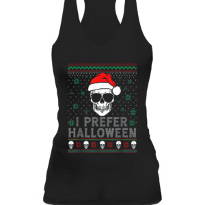 Funny I Prefer Halloween Christmas Sweater Ugly Men Women T Shirt Funny Joe Biden Happy Easter Republican Christmas CAWT black front.jpg