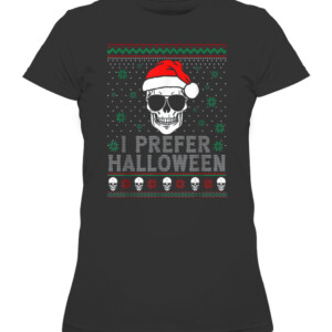 Funny I Prefer Halloween Christmas Sweater Ugly Men Women T Shirt Funny Joe Biden Happy Easter Republican Christmas CAWTS black front.jpg