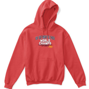 WE JUST MIGHT BE THOSE WORLD CHAMPS SHIRT JOC PEDERSON Atlanta Braves 2021 World Series Champions APKH red front.jpg
