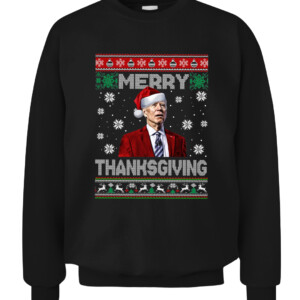 Funny Joe Biden Merry Thanksgiving Ugly Christmas Sweater Long Sleeve T Shirt Funny Joe Biden Happy Easter Republican Christmas CACS black front.jpg