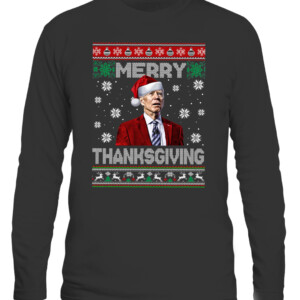 Funny Joe Biden Merry Thanksgiving Ugly Christmas Sweater Long Sleeve T Shirt Funny Joe Biden Happy Easter Republican Christmas CALS black front.jpg