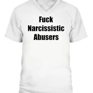 Fuck Narcissistic Abusers Shirt CAVN white front.jpg