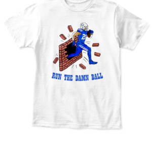RUN THE DAMN BALL IND II SHIRT Rock Ya Sin Marlon Mack Indianapolis Colts APKT white front.jpg