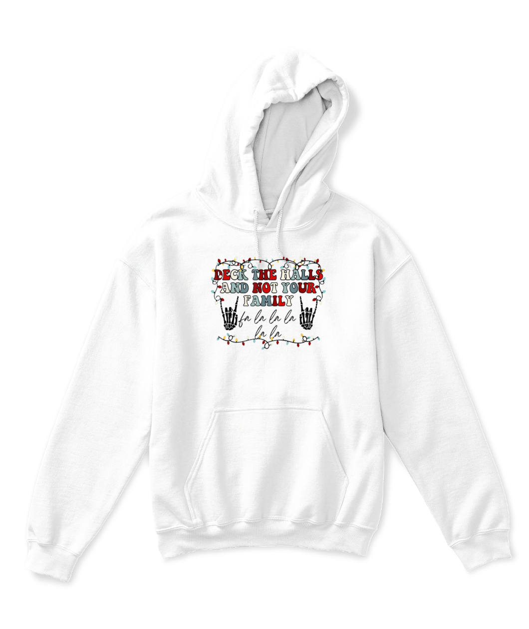 Deck The Halls and Not Your Family Funny Skeleton Christmas T-Shirt-APKH-white-front.jpg Deck The Halls and Not Your Family Funny Skeleton Christmas T Shirt APKH white front.jpg