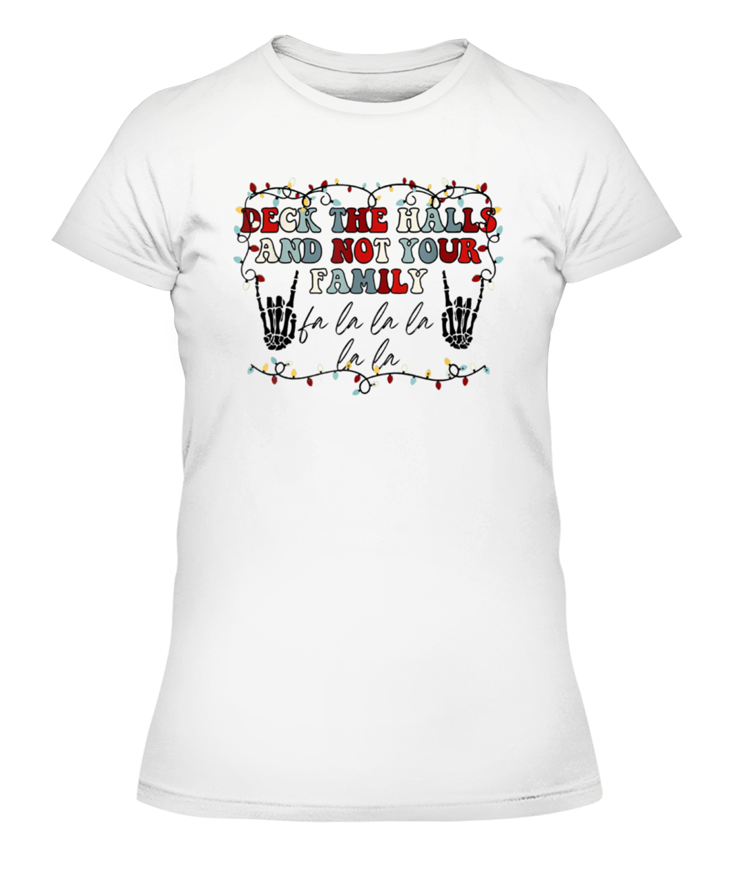 Deck The Halls and Not Your Family Funny Skeleton Christmas T-Shirt-CAWTS-white-front.jpg Deck The Halls and Not Your Family Funny Skeleton Christmas T Shirt CAWTS white front.jpg