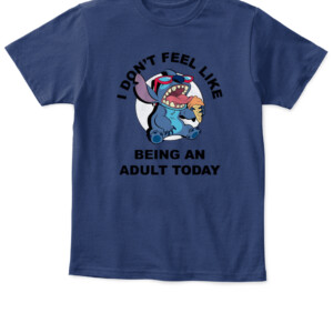 Disney Lilo and Stitch Don't Feel Like Being an Adult Tee Funny Humor Disneyland Graphic Adult T Shirt APKT navy front.jpg