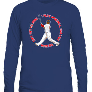 I PLAY BASEBALL SHIRT They pay me good. I play baseball. And I hit homers. Rafael Devers Boston Red Sox CALS navy front.jpg