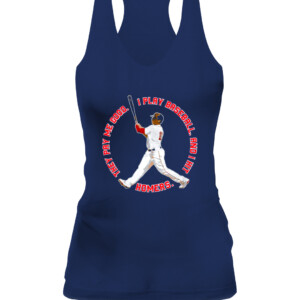I PLAY BASEBALL SHIRT They pay me good. I play baseball. And I hit homers. Rafael Devers Boston Red Sox CAWT navy front.jpg