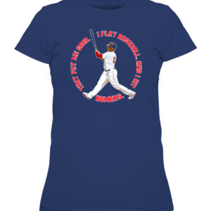 I PLAY BASEBALL SHIRT They pay me good. I play baseball. And I hit homers. Rafael Devers Boston Red Sox CAWTS navy front.jpg
