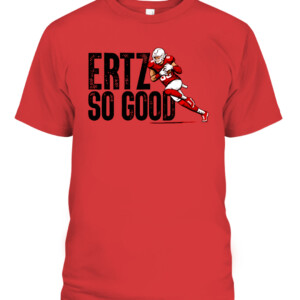 ZACH ERTZ SO GOOD SHIRT Arizona Cardinals ZACH ERTZ CABT red front.jpg