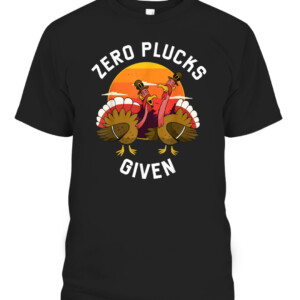 Funny Turkey Meme Shirt, Vintage Sunset Zero Plucks Given T Shirt CABT black front.jpg